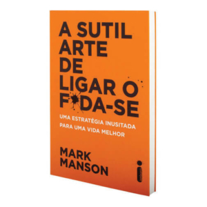 A Sutil Arte De Ligar O Foda-Se