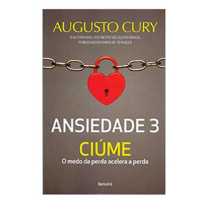 Ansiedade 3 - Ciúme - O Medo da Perda, Acelera a Perda