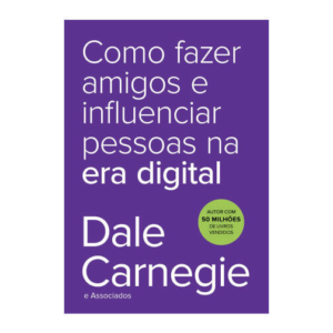 Como Fazer Amigos E Influenciar Pessoas Na Era Digital
